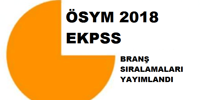 2018 EKPSS Branş Sıralamaları Yayımlandı