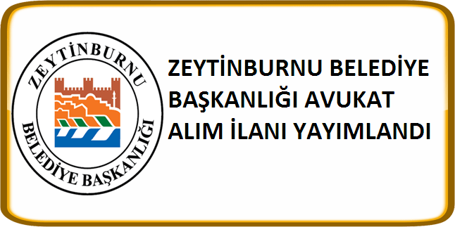 Zeytinburnu Belediye Başkanlığı Avukat Alım İlanı