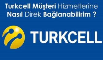 Turkcell Müşteri Hizmetleri Direkt Bağlanma