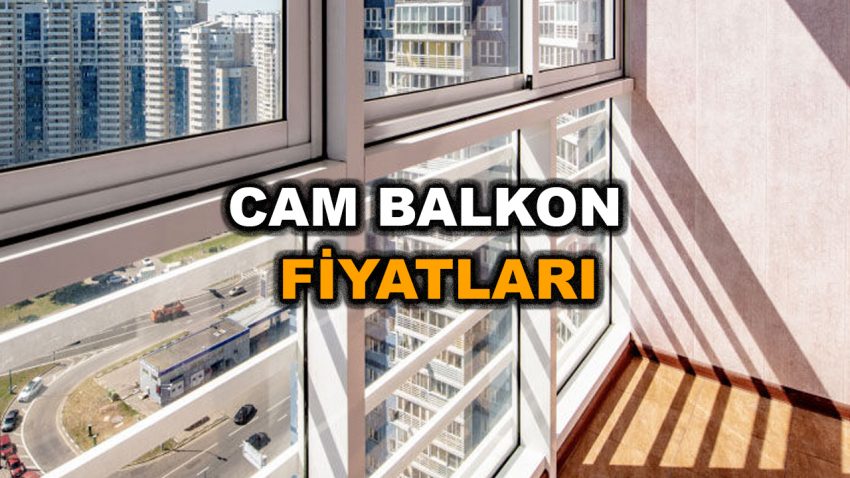 Cam Balkon Fiyatları 2023 – Cam Balkon M2 Fiyatı