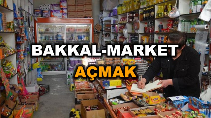 Bakkal ve Market Açmak 2023 – Bakkal, Market Açma Maliyeti