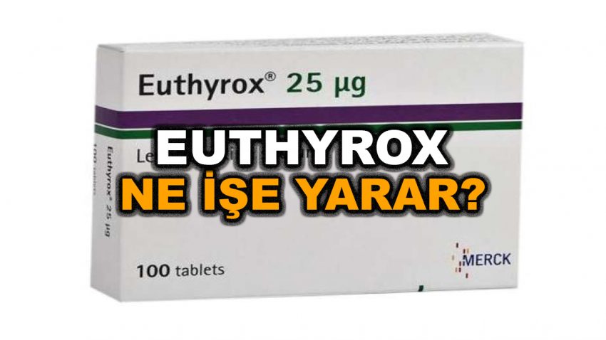 Euthyrox Ne İşe Yarar?